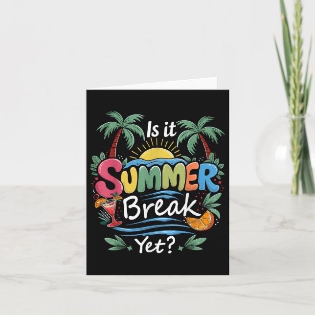 Is It Summer Break Yet Funny Teacher School Vacati Card (Front)