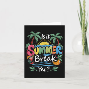Is It Summer Break Yet Funny Teacher School Vacati Card
