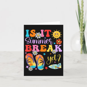 Is It Summer Break Yet Last Day Of School Teacher  Card