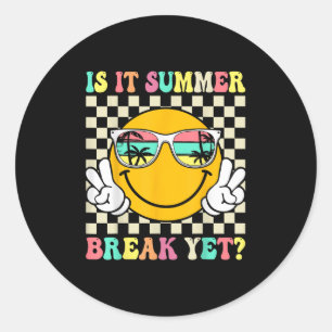 Is It Summer Break Yet Last Day Of School Teacher  Classic Round Sticker