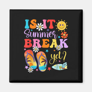 Is It Summer Break Yet Last Day Of School Teacher Magnet