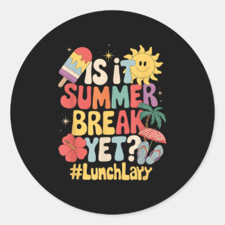 Is It Summer Break Yet Lunch Lady Last Day Of Scho Classic Round Sticker