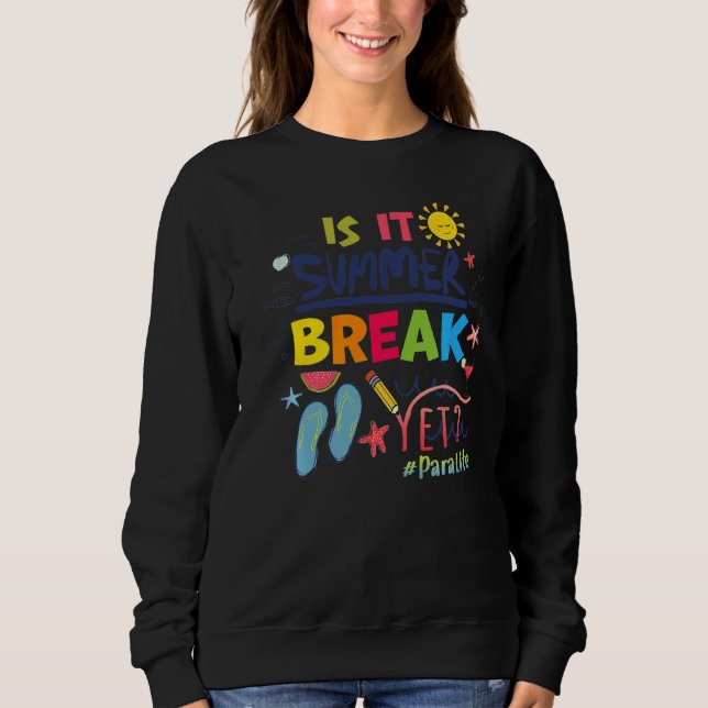 Is It Summer Break Yet Para Life Sweatshirt (Front)