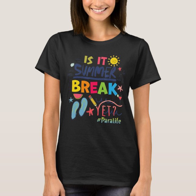 Is It Summer Break Yet Para Life T-Shirt (Front)