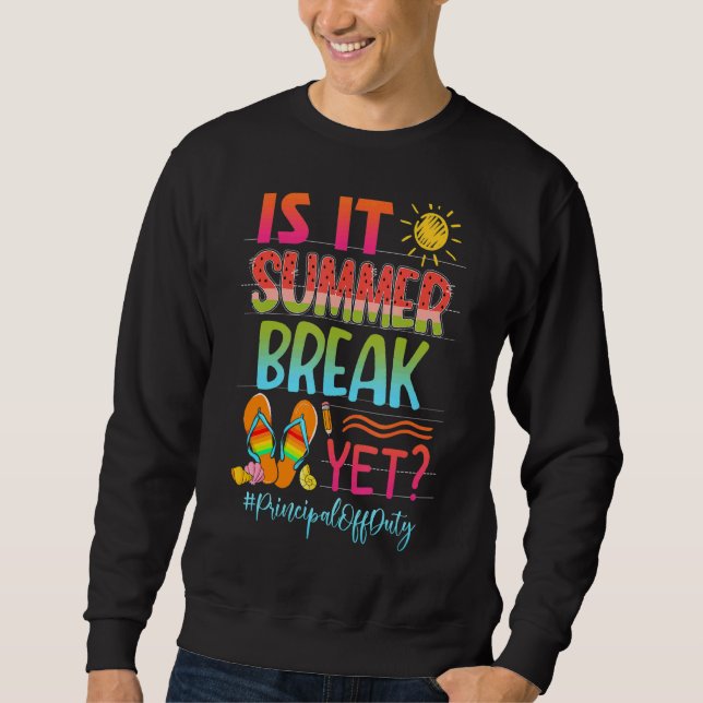 Is It Summer Break Yet Principal Off Duty Summer V Sweatshirt (Front)
