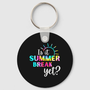 Is It Summer Break Yet Teacher Appreciation 1 Key Ring