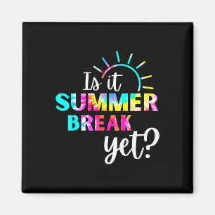Is It Summer Break Yet Teacher Appreciation 1 Magnet