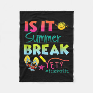 Is It Summer Break Yet Teacher Appreciation Fleece Blanket