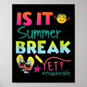 Is It Summer Break Yet Teacher Appreciation  Poster