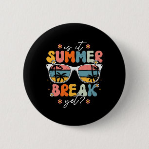 Is It Summer Break Yet Teacher Last Day Of School  6 Cm Round Badge