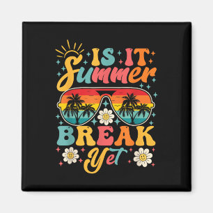 Is It Summer Break Yet Teacher Student Last Day Of Magnet