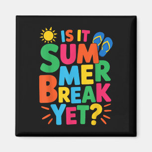 Is It Summer Break Yet Teacher Student Last Day Of Magnet