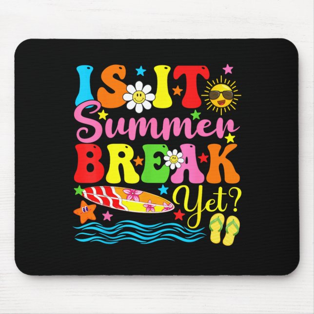 Is It Summer Break Yet Teacher Vacation Last Day Mouse Pad (Front)