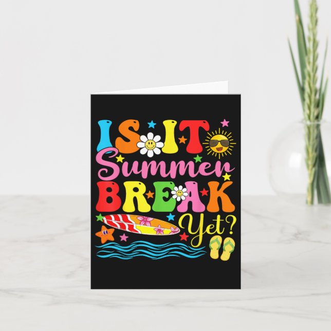 Is It Summer Break Yet Teacher Vacation Last Day O Card (Front)