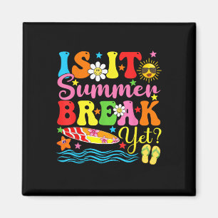 Is It Summer Break Yet Teacher Vacation Last Day O Magnet