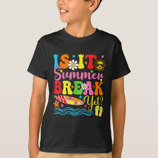 Is It Summer Break Yet Teacher Vacation Last Day O T-Shirt