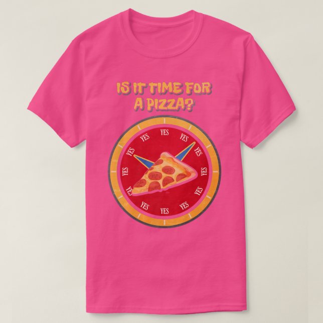 Is It Time For A Pizza Premium  T-Shirt (Design Front)