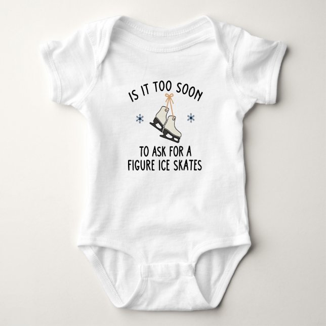 Is It Too Soon To Ask For A Figure Ice Skates Baby Bodysuit (Front)