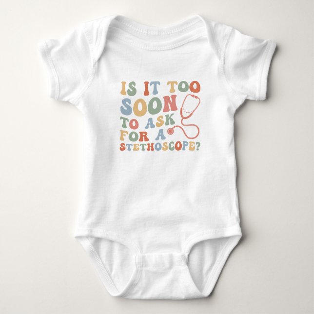 Is It Too Soon To Ask For A Stethoscope bodysuit,  Baby Bodysuit (Front)