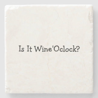 Is it wine o'clock stone coaster