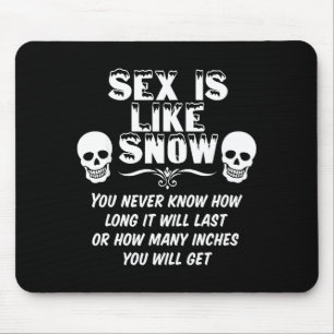 Is Like Snow You Never Know How Long It Will Last Mouse Pad