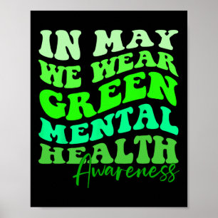 Is Mental Health Awareness Month In May We Wear Gr Poster