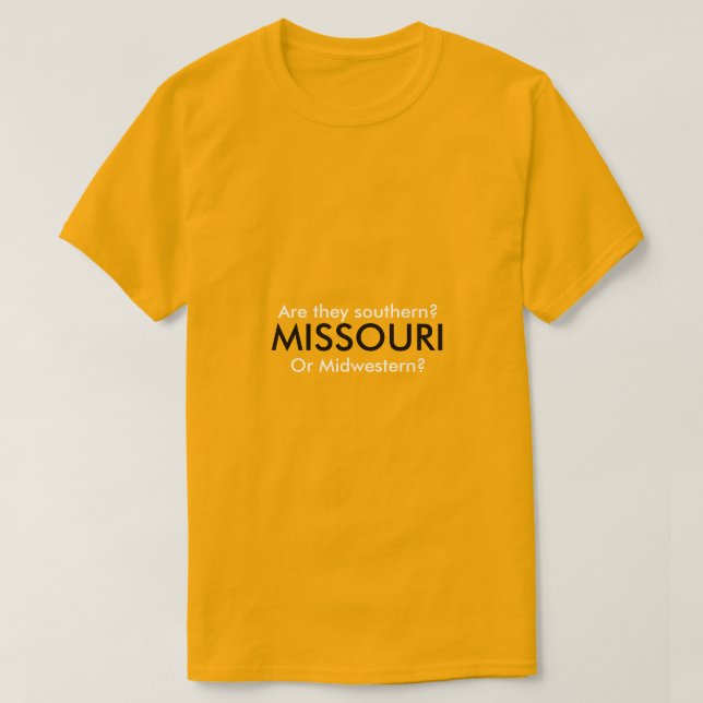 Is Missouri Southern Or Midwestern? T-Shirt (Design Front)