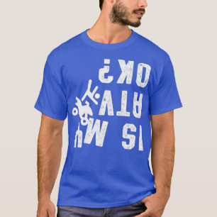 Is My ATV Okay Motorsport Offroad Biker Quad ATV T-Shirt