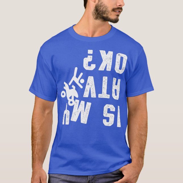 Is My ATV Okay Motorsport Offroad Biker Quad ATV T-Shirt (Front)