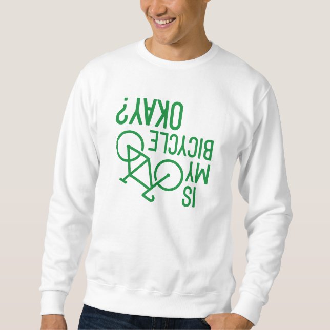 Is My Bicycle Okay Sweatshirt (Front)