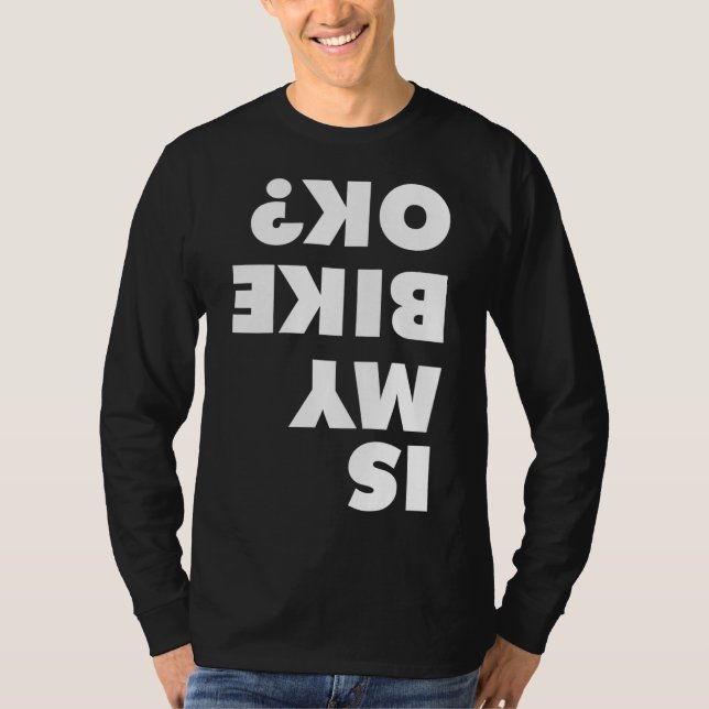 Is My Bike OK for dirt bike and mountain bike love T-Shirt (Front)