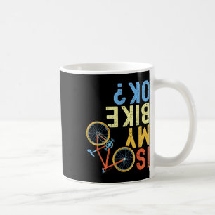 Is My Bike Ok, Funny Cycling Biker Humour Coffee Mug