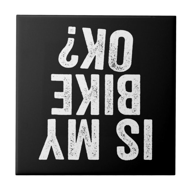Is My Bike Ok Funny Gift For Bikers Tile (Front)