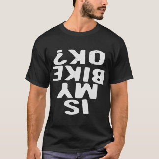 Is My Bike Ok © LIKE US ON FACEBOOK # T-Shirt