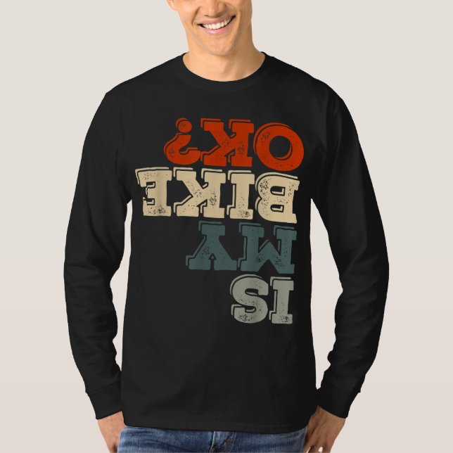 Is My Bike Okay Stunt Motorbike Biking Funny Motor T-Shirt (Front)