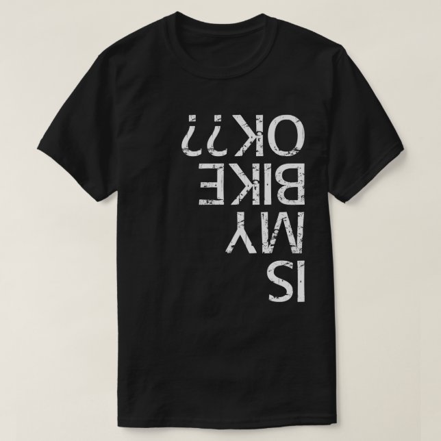 Is My Bike Okay T-Shirt (Design Front)