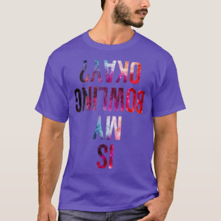 Is My Bowling OKAY galaxy T T-Shirt