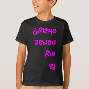 Is My Horse Okay Girl Funny 1 T-Shirt