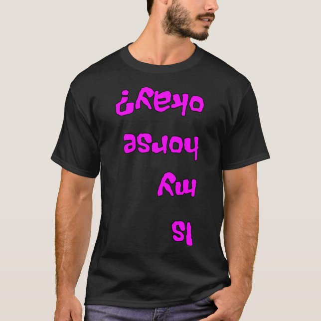 Is My Horse Okay Girl Funny 1  T-Shirt (Front)