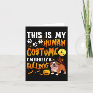 Is My Human Costume I'm Really A Bulldog Halloween Card