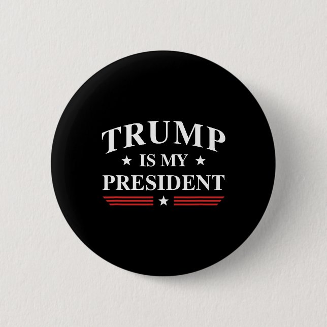 Is My President  6 Cm Round Badge (Front)