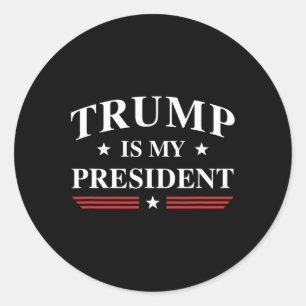 Is My President  Classic Round Sticker