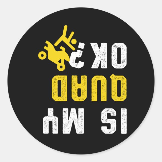 Is My Quad Ok Rider ATV Racing Offroad Quads Gift Classic Round Sticker (Front)