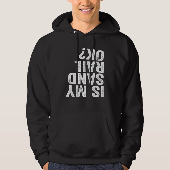 Is My Sandrail OK? Driver Rider Sand Rail Off Road Hoodie (Front)