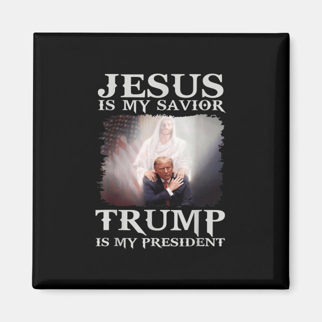 Is My Saviour Trump Is My President 1  Magnet (Front)