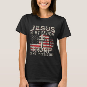Is My Saviour Trump Is My President American Flag  T-Shirt