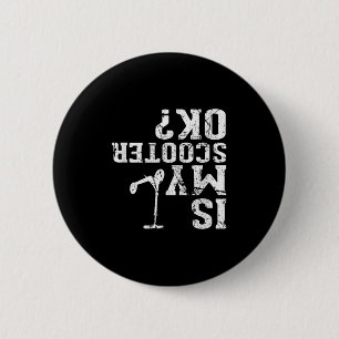 Is My Scooter Ok - I Do My Own Stunts, Stunt Scoot 6 Cm Round Badge