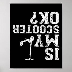 Is My Scooter Ok - I Do My Own Stunts, Stunt Scoot Poster