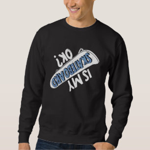 Is My Skateboard Ok Skateboarding Skater Skating 1 Sweatshirt
