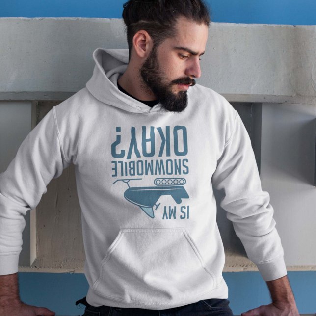 Is My Snowmobile Okay Hoodie (snowmobile hoodie)